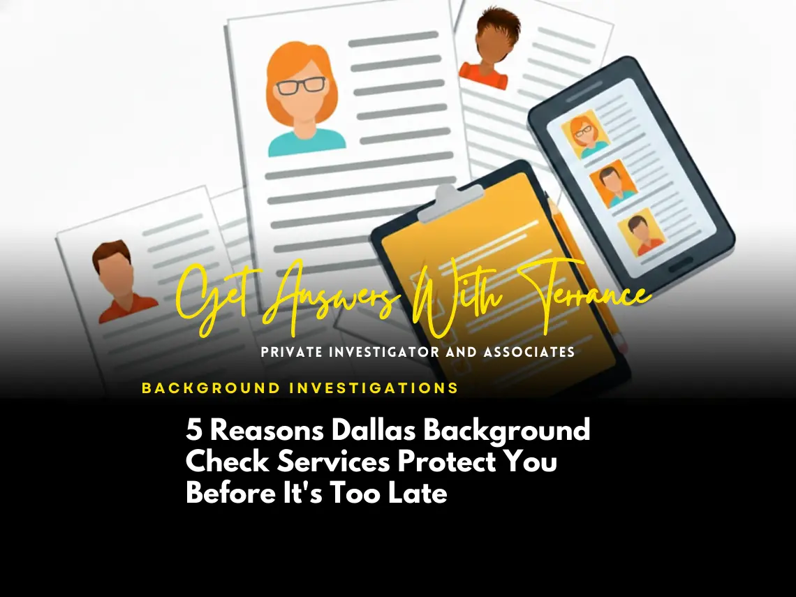 5 Reasons Dallas Background Check Services Protect You Before It's Too Late